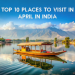 top 10 places to visit in april india