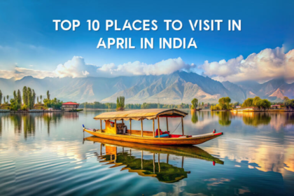 top 10 places to visit in april india